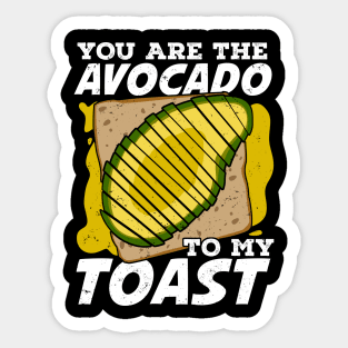 You Are The Avocado To My Toast Sticker